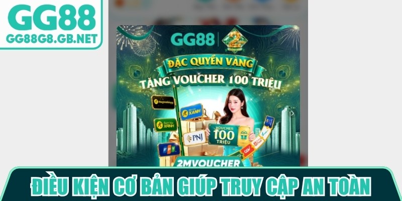 Những điều kiện cơ bản giúp hội viên truy cập nhà cái GG88 an toàn