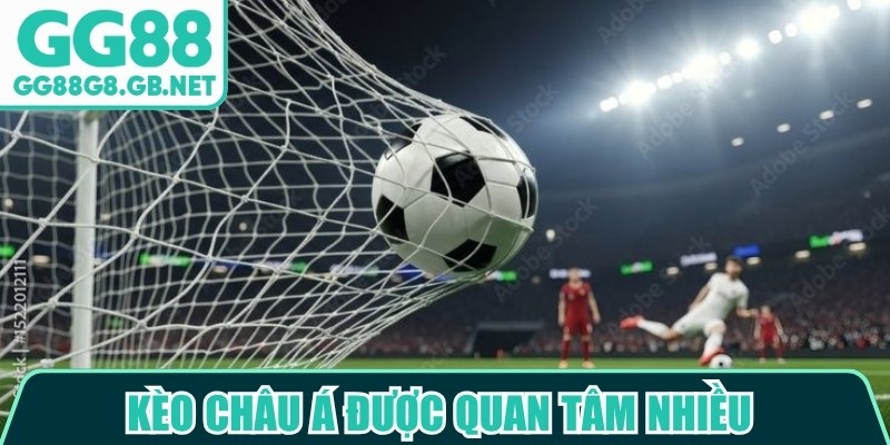 Kèo châu Á được quan tâm nhiều nhờ khả năng cân bằng sự chênh lệch các đội